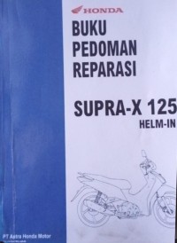 Buku Pedoman Reparasi Supra-X 125 Helm In