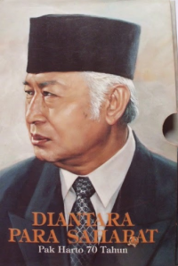 Diantara  Para Sahabat Pak Harto 70 Tahun