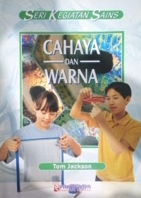 Seri Kegiatan Sains : Cahaya dan Warna