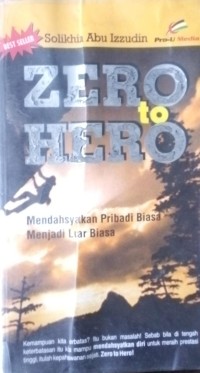 Zero to Hero : Mendahsyatkan Pribadi Biasa Menjadi Luar Biasa